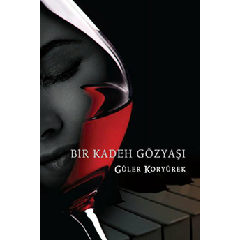 Bir Kadeh Gözyaşı-Güler Koryürek