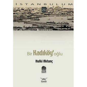 Bir Kadıköy'oğlu-21 Hulki Aktunç