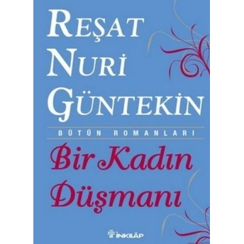 Bir Kadın Düşmanı Reşat Nuri Güntekin