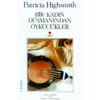 Bir Kadın Düşmanından Öykücükler Patricia Highsmith