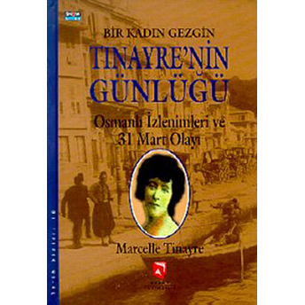 Bir Kadın Gezgin Tinayre'nin Günlüğü-Marcelle Tinayre