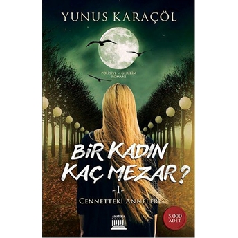 Bir Kadın Kaç Mezar? 1 - Cennetteki Anneler Yunus Karaçöl