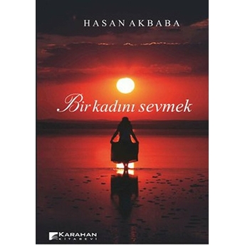 Bir Kadını Sevmek Hasan Akbaba