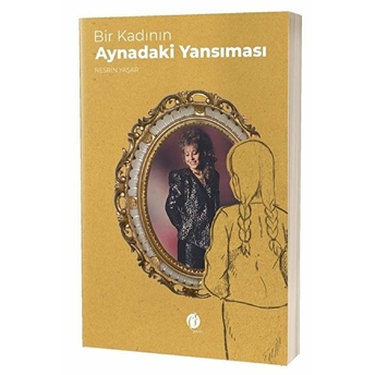 Bir Kadının Aynadaki Yansıması Nesrin Yaşar