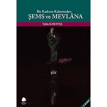 Bir Kadının Kaleminden Şems Ve Mevlana