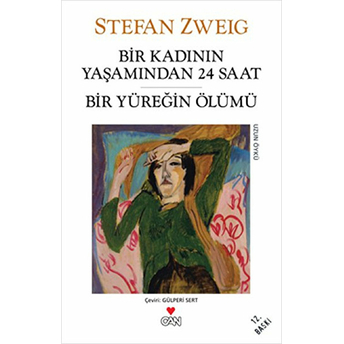 Bir Kadının Yaşamından 24 Saat - Bir Yüreğin Ölümü Stefan Zweig