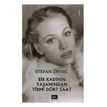 Bir Kadının Yaşamından Yirmi Dört Saat - Stefan Zweig Stefan Zweig