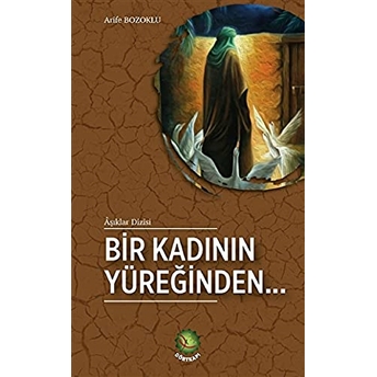 Bir Kadının Yüreğinden... Arife Bozoklu