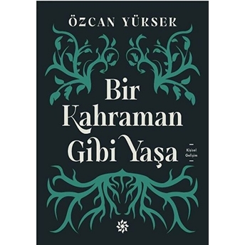 Bir Kahraman Gibi Yaşa Özcan Yüksek