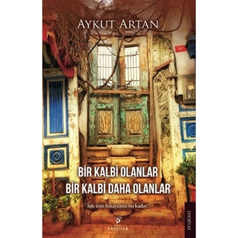 Bir Kalbi Olanlar Bir Kalbi Daha Olanlar Aykut Artan