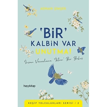 Bir Kalbin Var Unutma - Keşif Yolculukları Serisi 2 Adnan Şimşek