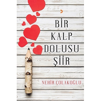 Bir Kalp Dolusu Şiir Nehir Çolakoğlu