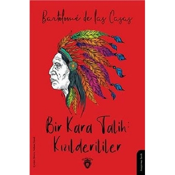 Bir Kara Talih: Kızılderililer Bartolome De Las Casas