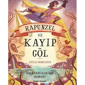 Bir Karmakarışık Romanı - Rapunzel Ve Kayıp Göl Leila Howland