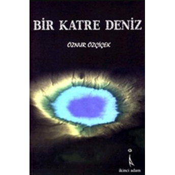 Bir Katre Deniz Öznur Özçiçek