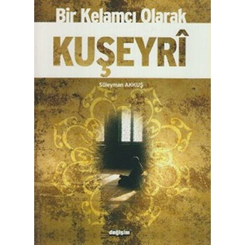 Bir Kelamcı Olarak Kuşeyri Süleyman Akkuş