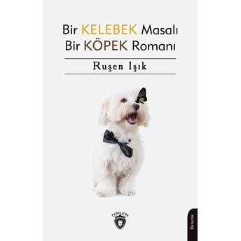 Bir Kelebek Masalı Bir Köpek Romanı Ruşen Işık