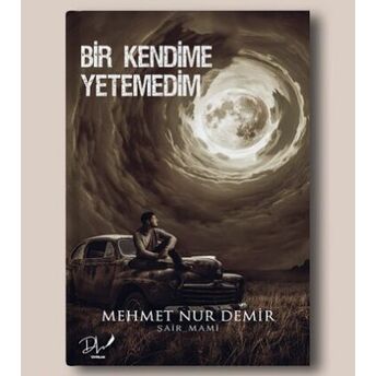 Bir Kendime Yetemedim Mehmet Nur Demir