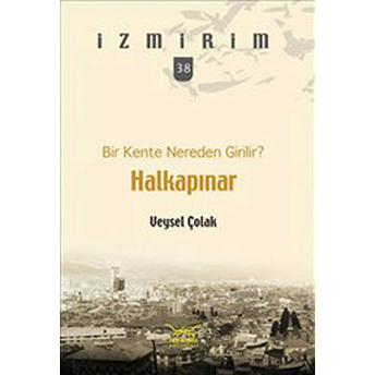 Bir Kente Nereden Girilir?: Halkapınar / Izmirim - 38 Veysel Çolak