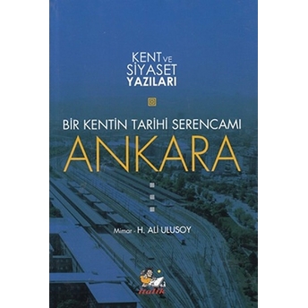 Bir Kentin Tarihi Serencamı Ankara-H. Ali Ulusoy