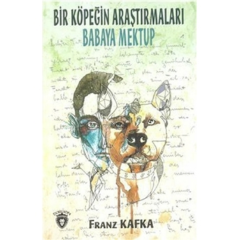 Bir Köpeğin Araştırmaları - Babaya Mektup Franz Kafka