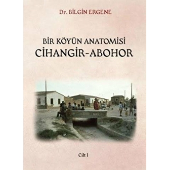 Bir Köyün Anatomisi Cihangir - Abohor (2 Cilt Takım) Bilgin Ergene