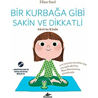 Bir Kurbağa Gibi Sakin Ve Dikkatli Aktivite Kitabı (Ücretsiz Meditasyon Ve Yoga Cd’siyle Birlikte) - Eline Snel