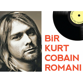 Bir Kurt Cobain Romanı - Genç Ruh Gibi Kokardı James Greer