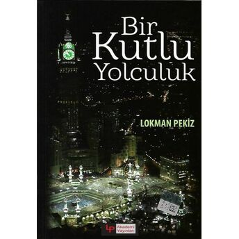 Bir Kutlu Yolculuk Lokman Pekiz