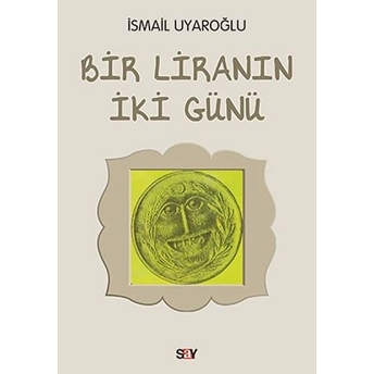 Bir Liranın Iki Günü Ismail Uyaroğlu