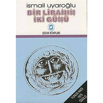 Bir Liranın Iki Günü Ismail Uyaroğlu