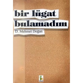 Bir Lügat Bulamadım D. Mehmet Doğan