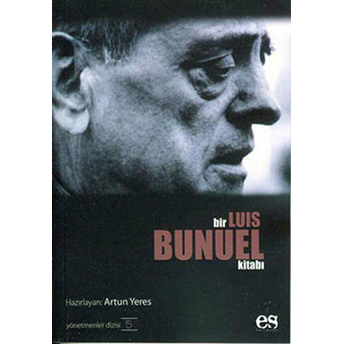 Bir Luis Bunuel Kitabı Yönetmenler Dizisi 5 Artun Yeres