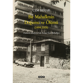 Bir Mahallenin Doğumu Ve Ölümü (1494-2008) Cem Behar