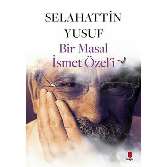 Bir Masal Ismet Özel’i Selahattin Yusuf