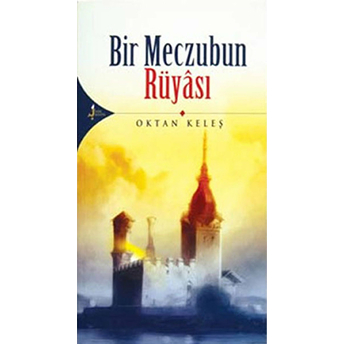 Bir Meczubun Rüyası Oktan Keleş