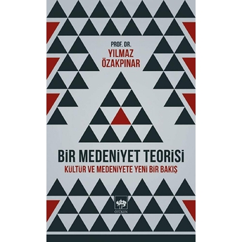 Bir Medeniyet Teorisi Yılmaz Özakpınar