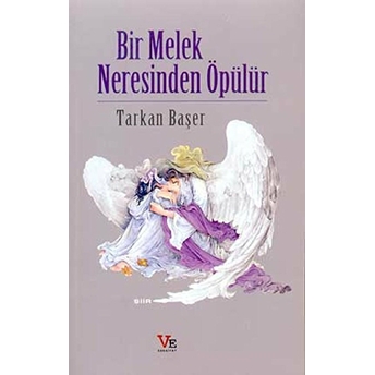 Bir Melek Neresinden Öpülür Tarkan Başer