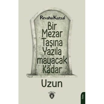 Bir Mezar Taşına Yazılamayacak Kadar Uzun Revaha Kutsal