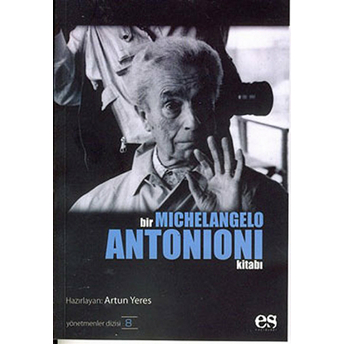 Bir Michelangelo Antonioni Kitabı Artun Yeres