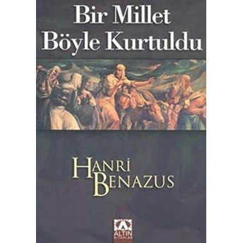 Bir Millet Böyle Kurtuldu Hanri Benazus