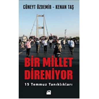 Bir Millet Direniyor 15 Temmuz Tanıklıkları Cüneyt Özdemir, Kenan Taş