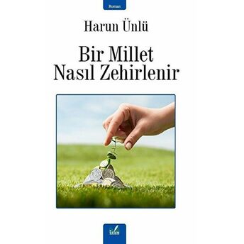 Bir Millet Nasıl Zehirlenir Harun Ünlü