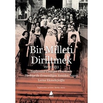 Bir Milleti Diriltmek 1919-1933 Lerna Ekmekçioğlu