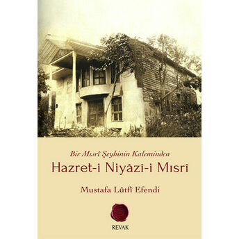 Bir Mısri Şeyhinin Kaleminden Hazret-I Niyazi-I Mısri Mustafa Lûtfi Efendi