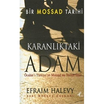 Bir Mossad Tarihi Karanlıktaki Adam Efraim Halevy