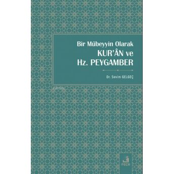 Bir Mübeyyin Olarak Kur’ân Ve Hz. Peygamber Sevim Gelgeç