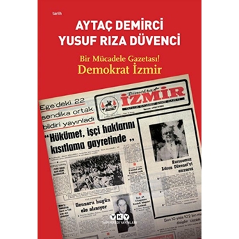 Bir Mücadele Gazetası! Demokrat Izmir Aytaç Demirci, Yusuf Rıza Düvenci