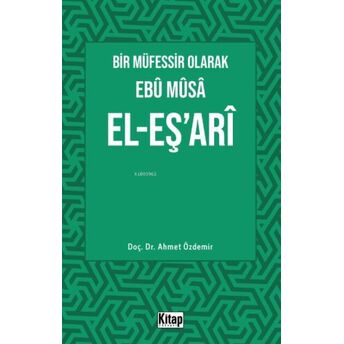 Bir Müfessir Olarak Ebû Mûsâ El-Eş‘arî Ahmet Özdemir