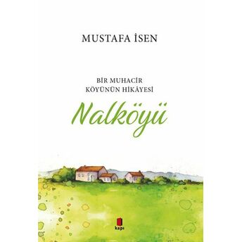 Bir Muhacir Köyünün Hikâyesi - Nalköyü Mustafa Isen